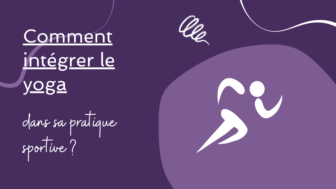 Comment intégrer le yoga à sa routine sportive ?