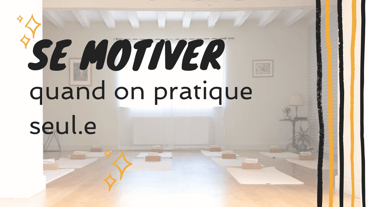 Se motiver quand on pratique le yoga seul.e