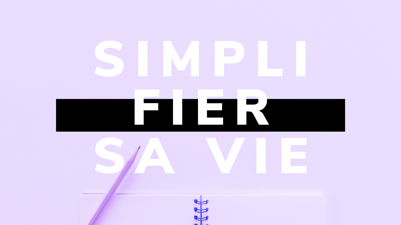 Simplifier sa vie