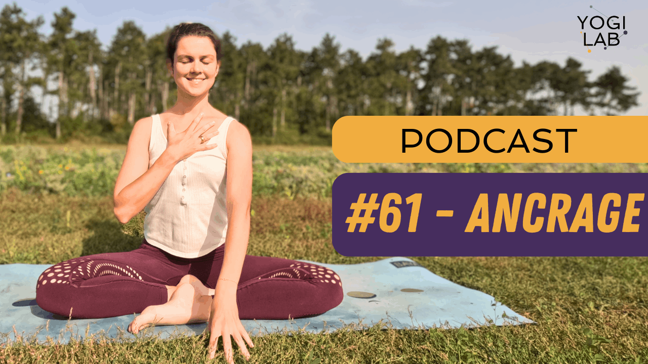 Podcast #61 - L'ancrage comme un.e yogi